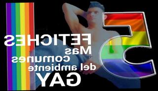 Watch the video about 5 FETICHES MAS COMUNES EN GAYS