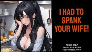 Watch the video about I Had to Spank Your Wife! Erotic Audio Roleplay